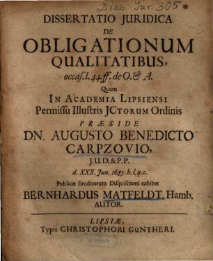 Dissertatio Juridica [Iuridica] De Obligationum Qualitatibus, occas. l. 44. ff. de O. et A.