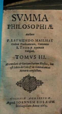 Summa philosophiae. 3, Secundam & tertiam partem physicae, hoc est libros de coelo et de generatione ac meteoris complectens