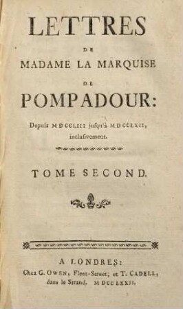 Lettres De Madame La Marquise De Pompadour : Depuis MDCCLIII jusqu'à MDCCLXII, inclusivement ; En Deux Tomes, 2