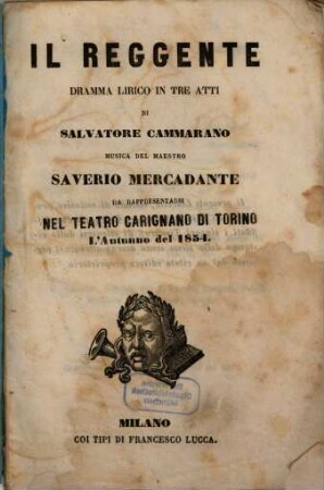 Il reggente : dramma lirico in tre atti ; da rappresentarsi nel Teatro Carignano di Torino l'autunno del 1854