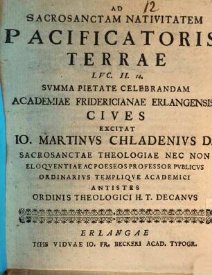 Ad sacrosanctam nativitatem pacificatoris terrae, Lvc. II, 14, svmma pietate celebrandam Academiae Fridericianae Erlangensis cives