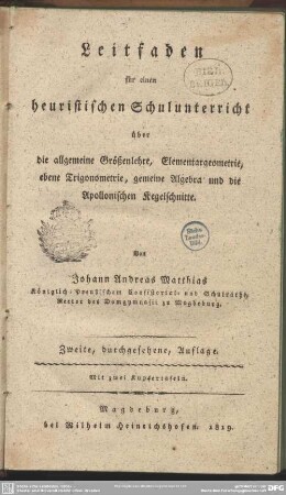 Leitfaden für einen heuristischen Schulunterricht über die allgemeine Größenlehre, Elementargeometrie, ebene Trigonometrie, gemeine Algebra und die Apollonischen Kegelschnitte
