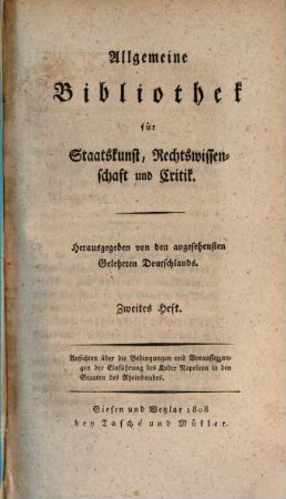 Allgemeine Bibliothek für Staatskunst, Rechtswissenschaft und Critik : hrsg. von den angesehensten Gelehrten Deutschlands. 2, 2. 1808