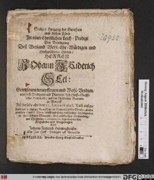 Seeliger Hingang der Gerechten auß diesem Leben : In einer Christlichen Leich-Predigt Bey Beerdigung Deß Weyland .. Herren Johann Friderich Seel: Gewesenen treueyffrigen und Wohl-Verdienten Hoff-Predigers und Pfarrers/ bey Hoch-Gräfflicher Herrschafft/ und der Christlichen Gemeinde zu Wertorff. Alß derselbe ahn dem 13. Januarii 1698. ... sanfft und seelig verschieden; den folgenden 19. ... Bey volckreicher Versamlung/ mit Christlichen Ceremonien begraben worden: Fürgestellet und Vorgetragen