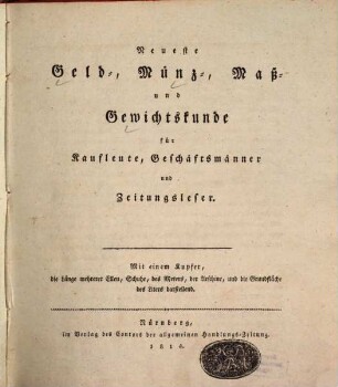 Neueste Geld-, Münz-, Maß- und Gewichtskunde für Kaufleute, Geschäftsmänner und Zeitungsleser