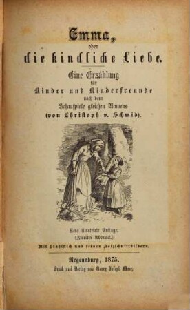 Emma, oder die kindliche Liebe : eine Erzählung für Kinder und Kinderfreunde ; nach dem Schauspiele gleichen Namens