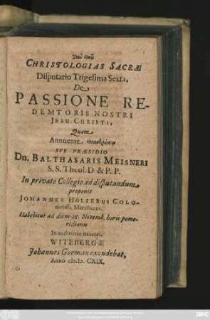 Christologias Sacrae Disputatio Trigesima Sexta, De Passione Redemtoris Nostri Jesu Christi