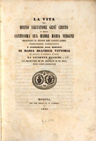 La vita del divino Salvatore Gesù Cristo e della santissima sua madre Maria vergine secondo il testo dei santi libri : Poeticamente tratteggiata