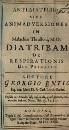 Antidiatribē. Sive Animadversiones In Malachiae Thrustoni, M.D. Diatribam De Respirationis Usu Primario