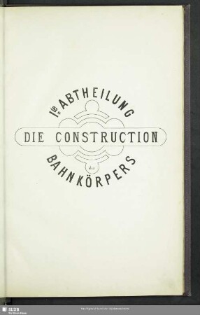 Ite. Abtheilung Die Construction des Bahnkörpers