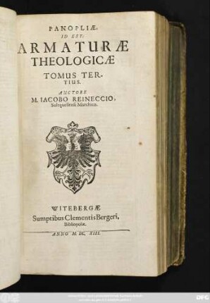 3: Panoplia, Id est Armatura Theologica : Duobus Libris, Quorum Prior Originem, Posterior Ordinem Dei Cognitionis clare aperit, methodice comprehensa, & sub quaestionum structura, ac responsionum censura accurate pertractata, ita, ut veritas solide astruatur, & falsitas e contrario valide destruatur; Et Omnia, Inprimis Roberti Bellarmini Putida Foetidaque Deliria Ac Mendacia, Quae In Tres Tomos congessit & digessit, nervose cum examinentur, tum refutentur ; Praefixae sunt Perpetuae totius Operis Tabulae, ex quibus Methodi cohaerentia ac convenientia innotescat ...