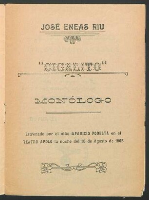 "Cigalito" : monólogo ; estrenado por el niño Aparicio Podestá en el Teatro Apolo la noche del 10 de agosto de 1908