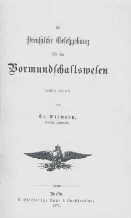 Die Preußische Gesetzgebung über das Vormundschaftswesen