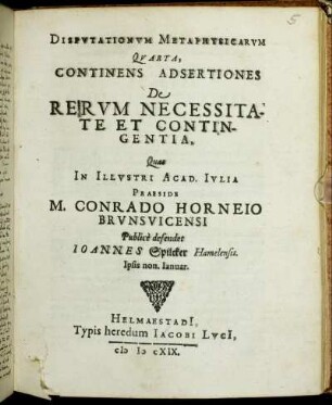 Dissertationum Metaphysicarum Quarta, Continens Adsertiones De Rerum Necessitate Et Contingentia