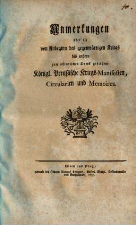 Anmerkungen über die von Anbeginn des gegenwärtigen Kriegs bis anhero zum öffentlichen Druck gediehene Königl. Preußische Kriegs-Manifesten, Circularien und Memoires
