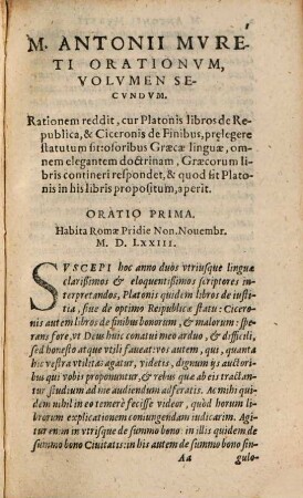 M. Antonii Mvreti I.C. Et Civis Rom. Orationvm Volvmina Dvo : Qvorvm Primvm Ante aliquot annos in lucem prodijt, Secundum vero Recens est editum. Accesserunt Indices, in quibus ex ordine recensentur, quam in causam, & rem orationes habitae fuerint. Adiunximus etiam Caroli Sigonii Oratoris disertissimi Orationes VII., 2