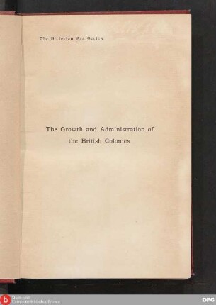 The growth and administration of the British colonies 1837 - 1897