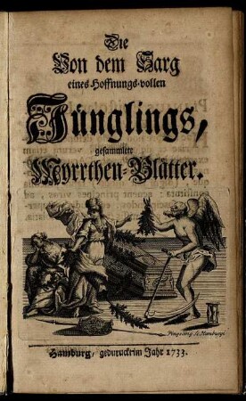 Die Von dem Sarg eines Hoffnungs-vollen Jünglings, gesammlete Myrrthen-Blätter