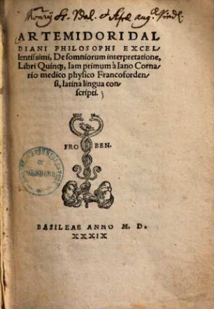 Artemidori Daldiani philosophi excellentissimi, de somniorum interpretatione : libri 5