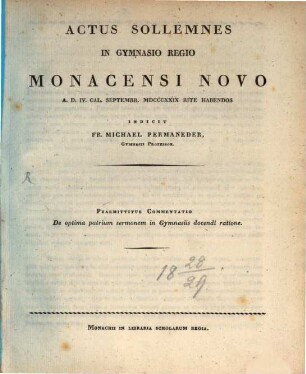 Actus sollemnes sub anni scholastici finem in Novo Gymnasio Regio Monacensi rite habendos .... 1829