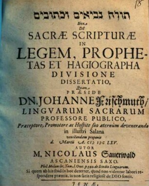 Tôrā nevî' îm û-ḵetûvîm Sive De Sacrae Scripturae In Legem, Prophetas Et Hagiographa Divisione Dissertatio