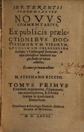 In P. Terentii comoedias sex novus commentarius : ex publicis praelectionibus doctissimorum virorum, qui olim in celeberrima Academia Witebergensi floruerunt ..., 1