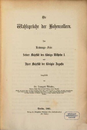 Die Wahlsprüche der Hohenzollern : Zur Krönungsfeier Seiner Majestät des Königs Wilhelm I. und Ihrer Majestät der Königin Augusta