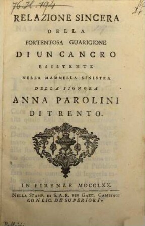 Relazione sincera della portentosa guarigione di un cancro esistente nella mammella sinistra della signora Anna Parolini di Trento