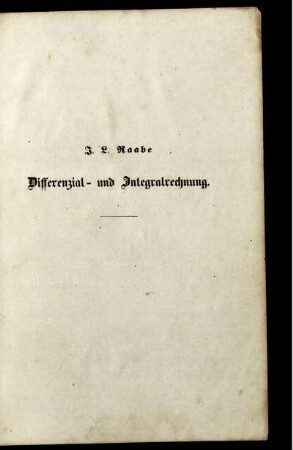 Theil 1: Die Differenzial- und Integralrechnung. Erster Theil