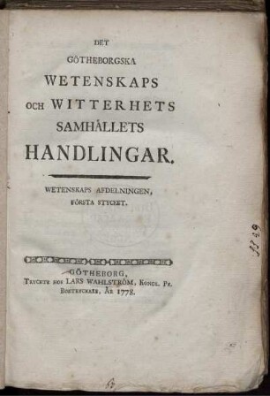 1: Kongl Goetheborska Wettenskaps- och Witterhets-Samhaellets handlingar