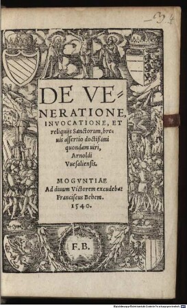 De Veneratione, Invocatione, Et reliquijs Sanctorum, breuis assertio doctißimi quondam uiri, Arnoldi Vuesaliensis