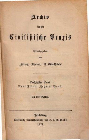 Archiv für die civilistische Praxis. 60 = N.F., Bd. 10. 1877