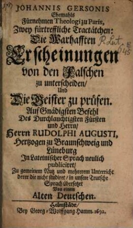 Johannis Gersonis Ehemahls Fürnehmen Theologi zu Paris, Zwey fürtreffliche Tractätchen: Die Warhafften Erscheinungen von den Falschen zu unterscheiden, Und Die Geister zu prüfen