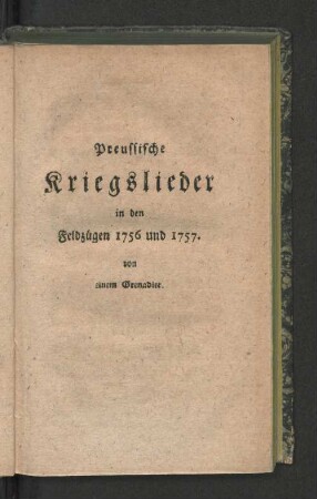 Preussische Kriegslieder in den Feldzügen1756 und 1757.