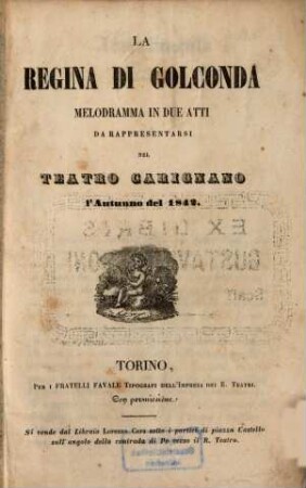 La Regina del Golconda : Melodramma in 2 atti da rappresentarsi nel Teatro Carignano l'autunno del 1842. (Musica: Gaetano Donizzetti [Gaetano Donizetti])