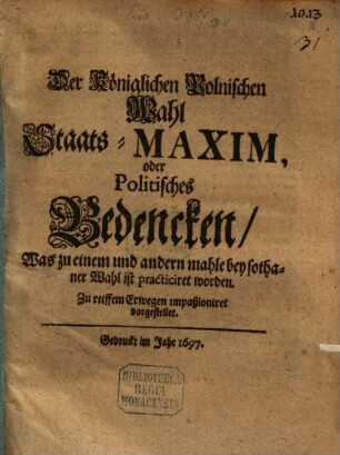 Der Königlich Pohlnischen Wahl Staats-Maxim