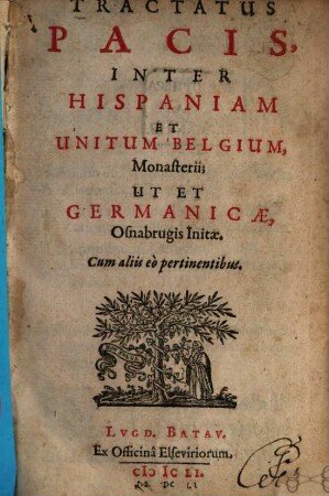 Tractatus pacis inter Hispaniam et Unitum Belgium, Monasterii, ut et Germanicae, Osnabrugis, Initae : Cum aliis es. pertinentibus