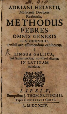 Adriani Helvetii Methodus febres omnis generis ita curandi, ut nihil ore assumendum exhibeatur