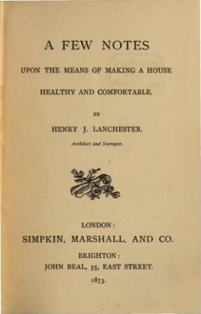 A few notes upon the means of making a house healthy and comfortable