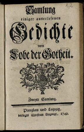 Zweyte Samlung: Samlung einiger auserlesenen Gedichte vom Lobe der Gotheit. Zweyte Samlung