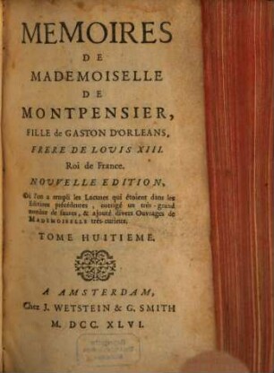 Mémoires De Mademoiselle De Montpensier, Fille de Gaston D'Orléans, Frère De Louis XIII. Roi de France. 8