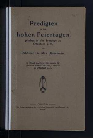 Predigten zu den hohen Feiertagen gehalten in der Synagoge zu Offenbach a. M. / von Max Dienemann