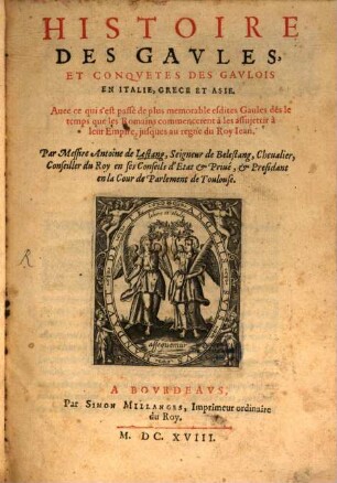 Histoire des Gaules et conquêtes des Gaulois en Italie, en Grèce en Asie
