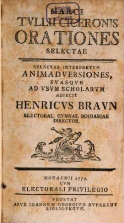 Marci Tvllii Cicieronis Orationes Selectae : Selectas Interpretvm Animadversiones, Svasqve Ad Vsvm Scholarvm