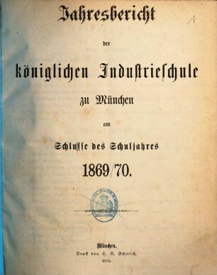 Jahresbericht der Königlichen Industrieschule zu München. 1869/70 (1870)