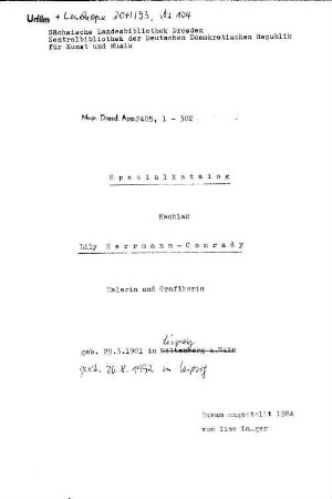 Spezialkatalog Nachlaß Lily Herrmann-Conrady - Mscr.Dresd.App.2405 : Malerin und Grafikerin, geb. 29.3.1901 in Leipzig, gest. 26.8.1992 in Leipzig