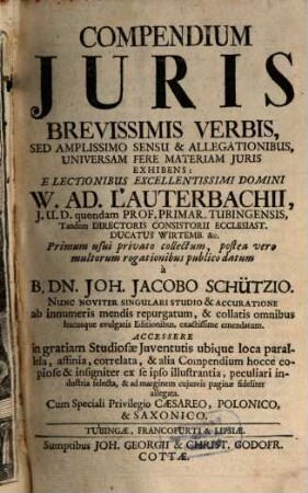 Compendium Juris : Brevissimis Verbis, Sed Amplissimô Sensu & Allegationibus, Universam Fere Materiam Juris Exhibens