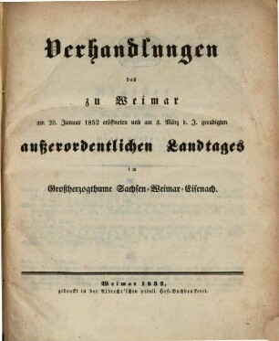Verhandlungen des ... Landtags und der Gebietsvertretung von Sachsen-Weimar-Eisenach. Außerordentlicher Landtag. Protokolle, 1852