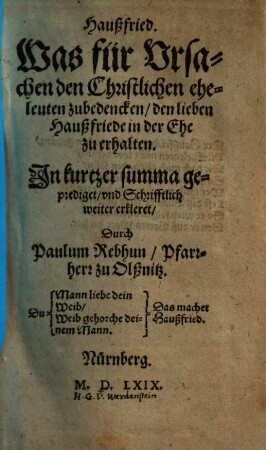 Haußfried : was für Ursachen den Christlichen eheleuten zubedencken, den lieben Haußfriede in der Ehe zu erhalten