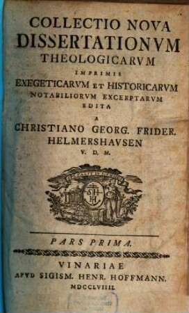 Collectio nova dissertationum theologicarum imprimis exegeticarum et historicarum notabiliorum excerptarum. Pars prima
